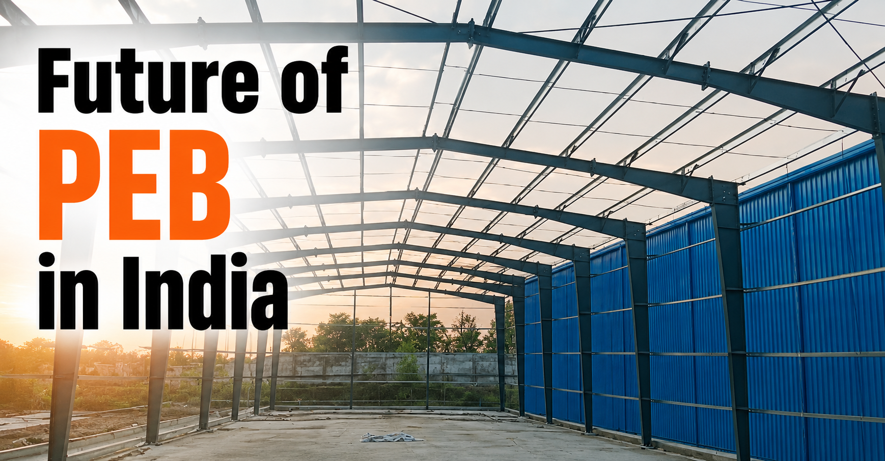 Future of PEB in India: Why Steel Buildings Are Becoming the First Choice